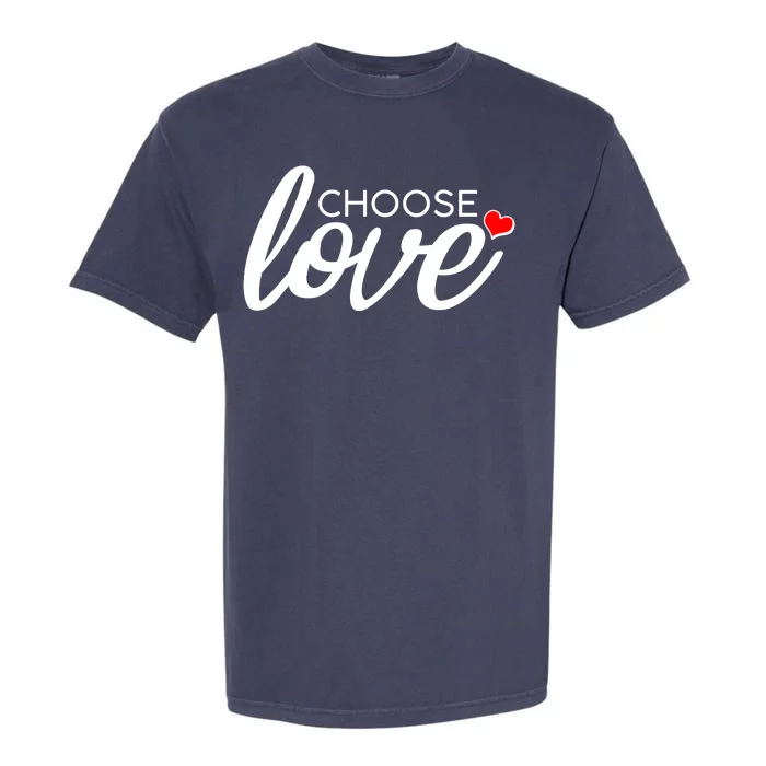 Choose Love Be Kind Garment-Dyed Heavyweight T-Shirt