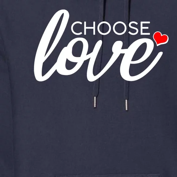 Choose Love Be Kind Premium Hoodie