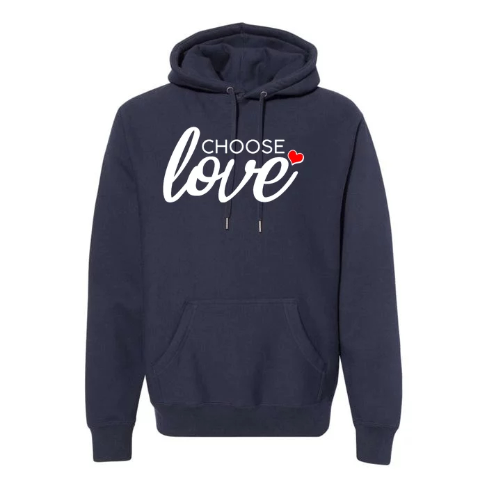 Choose Love Be Kind Premium Hoodie