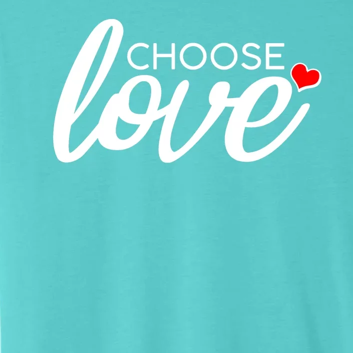 Choose Love Be Kind ChromaSoft Performance T-Shirt