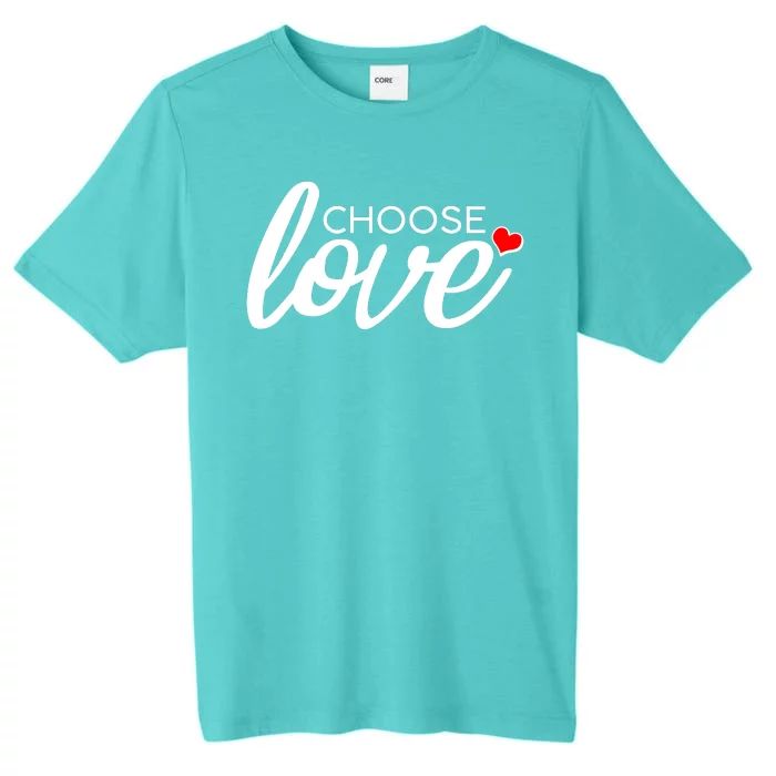 Choose Love Be Kind ChromaSoft Performance T-Shirt