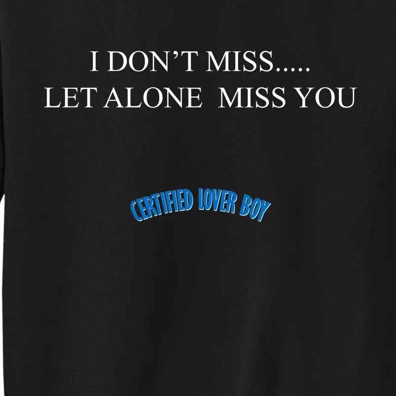 Certified Lover Boy I Don't Miss You Sweatshirt