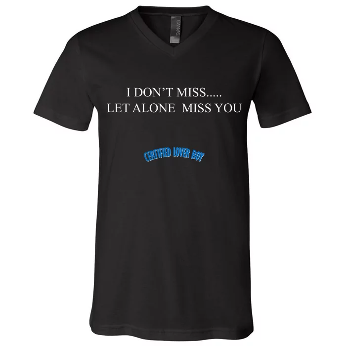 Certified Lover Boy I Don't Miss You V-Neck T-Shirt