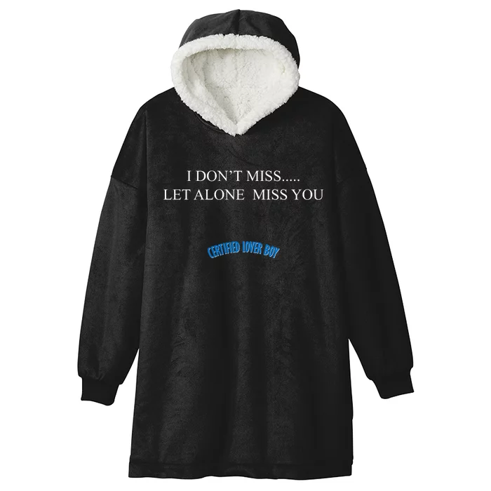 Certified Lover Boy I Don't Miss You Hooded Wearable Blanket