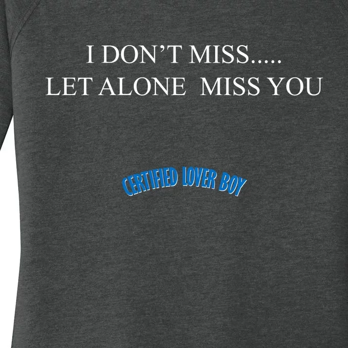 Certified Lover Boy I Don't Miss You Women's Perfect Tri Tunic Long Sleeve Shirt