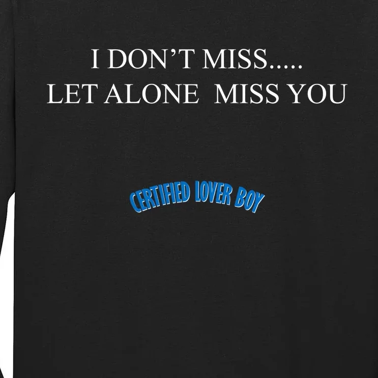 Certified Lover Boy I Don't Miss You Tall Long Sleeve T-Shirt