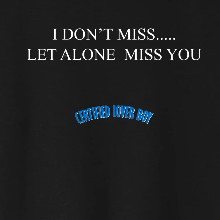 Certified Lover Boy I Don't Miss You Women's Crop Top Tee