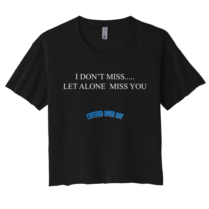 Certified Lover Boy I Don't Miss You Women's Crop Top Tee