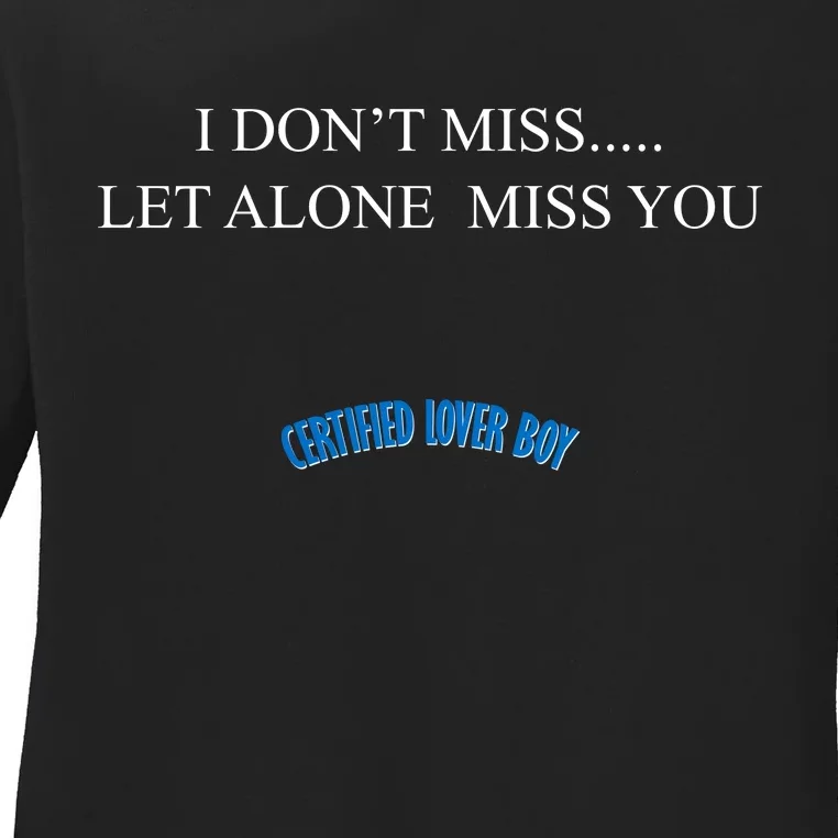 Certified Lover Boy I Don't Miss You Ladies Long Sleeve Shirt