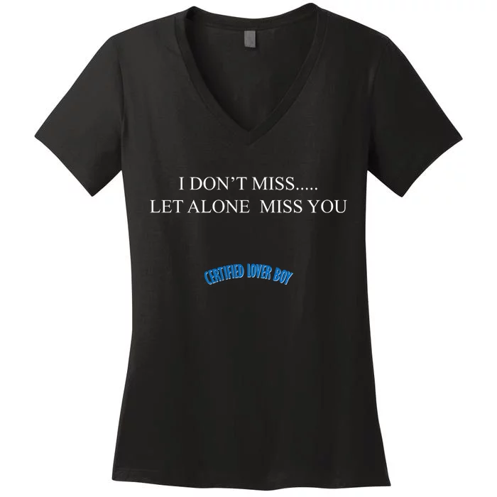 Certified Lover Boy I Don't Miss You Women's V-Neck T-Shirt