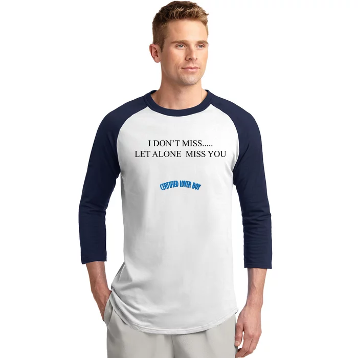 Certified Lover Boy I Don't Miss You Baseball Sleeve Shirt