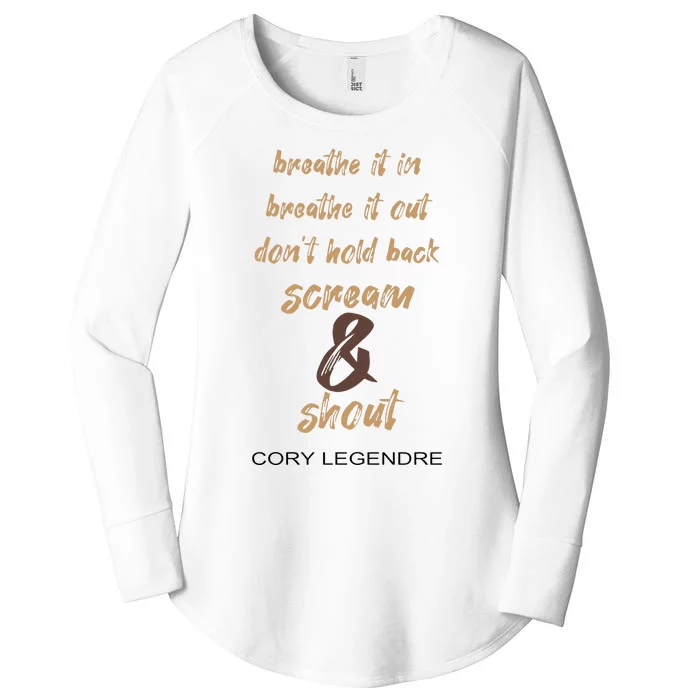 Cory Legendre Breathe It In Breathe It Out DonT Hold Back Scream And Shout Women's Perfect Tri Tunic Long Sleeve Shirt