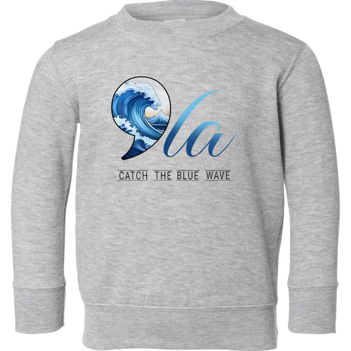 Comma La Catch The Blue Wave Vote Kamala President 24 Harris Toddler Sweatshirt