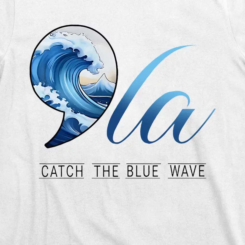 Comma La Catch The Blue Wave Vote Kamala President 24 Harris T-Shirt