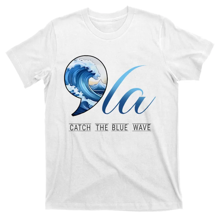 Comma La Catch The Blue Wave Vote Kamala President 24 Harris T-Shirt