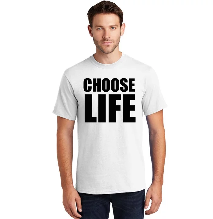 Choose Life Tall T-Shirt