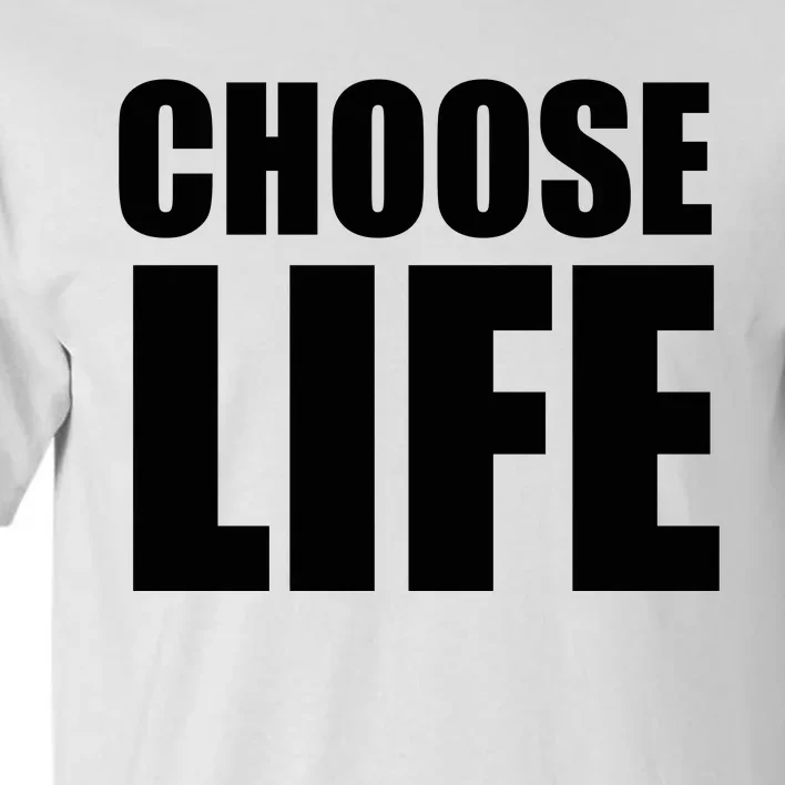 Choose Life Tall T-Shirt