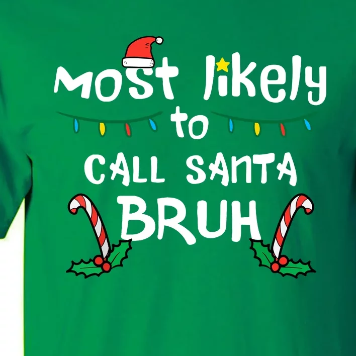 Christmas Likely Call Santa Bruh Xmas Family Gift Xmas Lights Tall T-Shirt