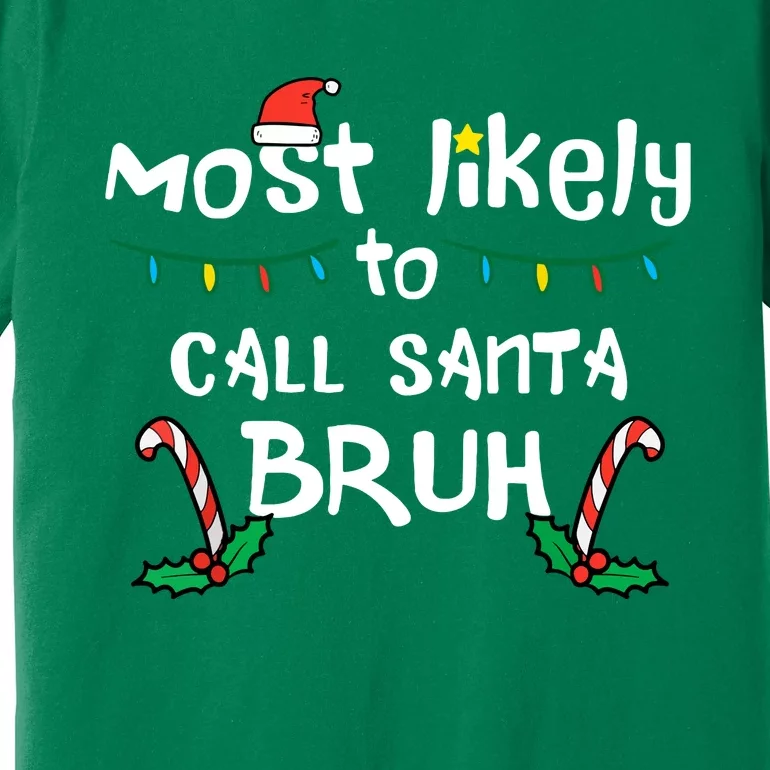 Christmas Likely Call Santa Bruh Xmas Family Gift Xmas Lights Premium T-Shirt