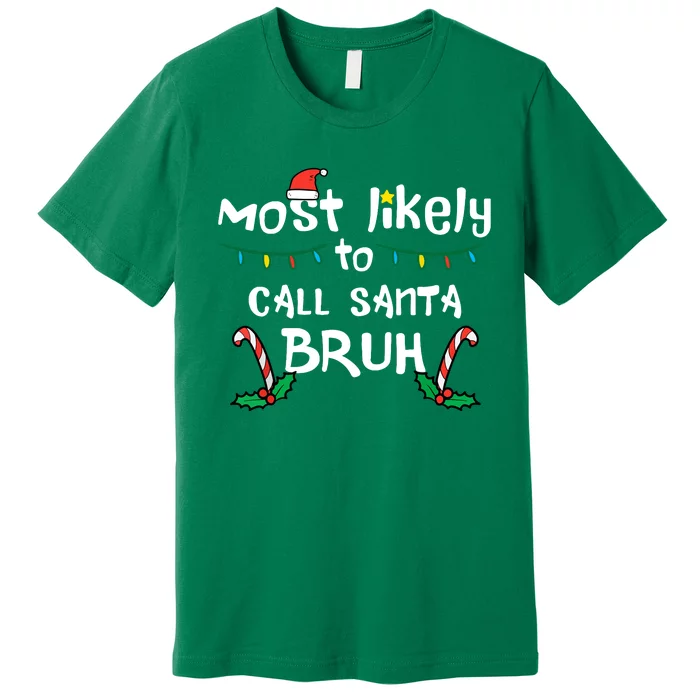 Christmas Likely Call Santa Bruh Xmas Family Gift Xmas Lights Premium T-Shirt