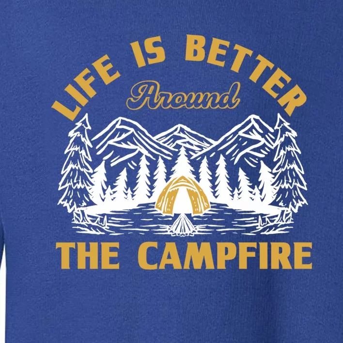 Campfire Lovers Campers Life Is Better Around The Campfire Gift Toddler Sweatshirt