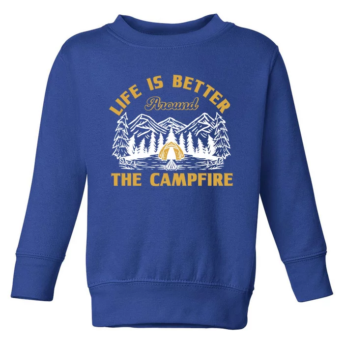 Campfire Lovers Campers Life Is Better Around The Campfire Gift Toddler Sweatshirt