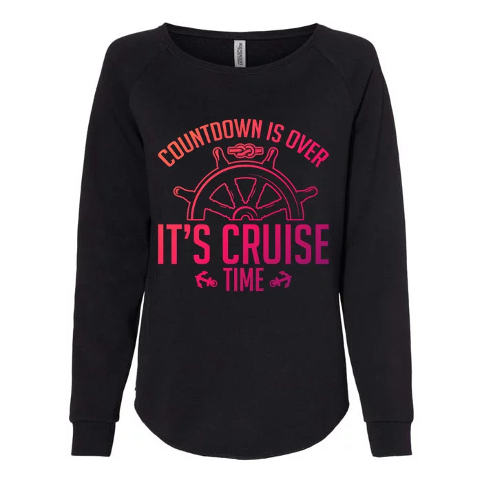 Cruise Lovers Countdown Is Over Its Cruise Time Cruising Meaningful Gift Womens California Wash Sweatshirt