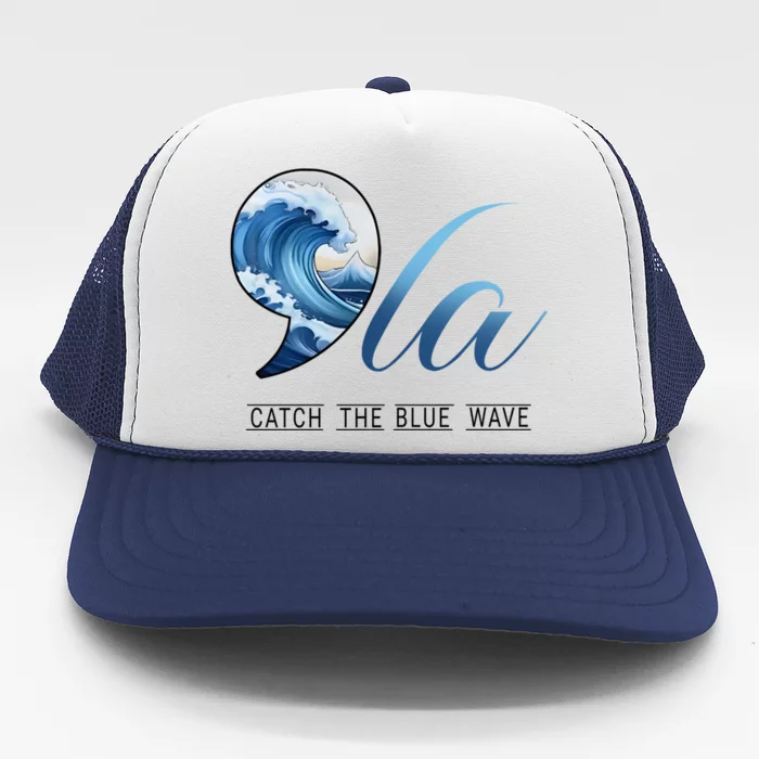 Comma La Catch The Blue Wave Vote Kamala President 24 Harris Great Gift Trucker Hat