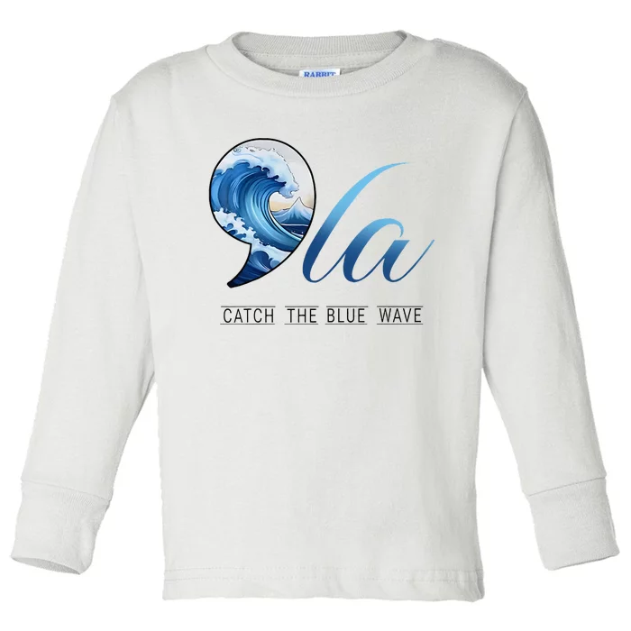 Comma La Catch The Blue Wave Vote Kamala President 24 Harris Toddler Long Sleeve Shirt