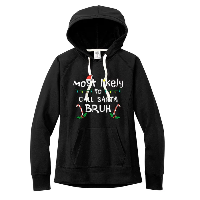 Christmas Likely Call Santa Bruh Xmas Family Women's Fleece Hoodie