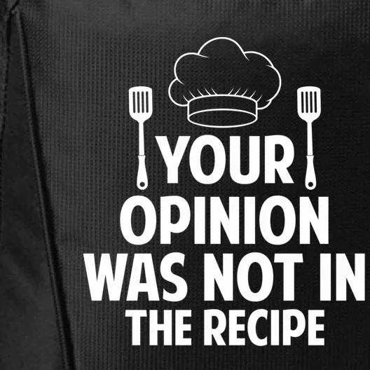 Cooking Lovers Chefs Cooks Your Opinion Wasnt In The Recipe Gift City Backpack