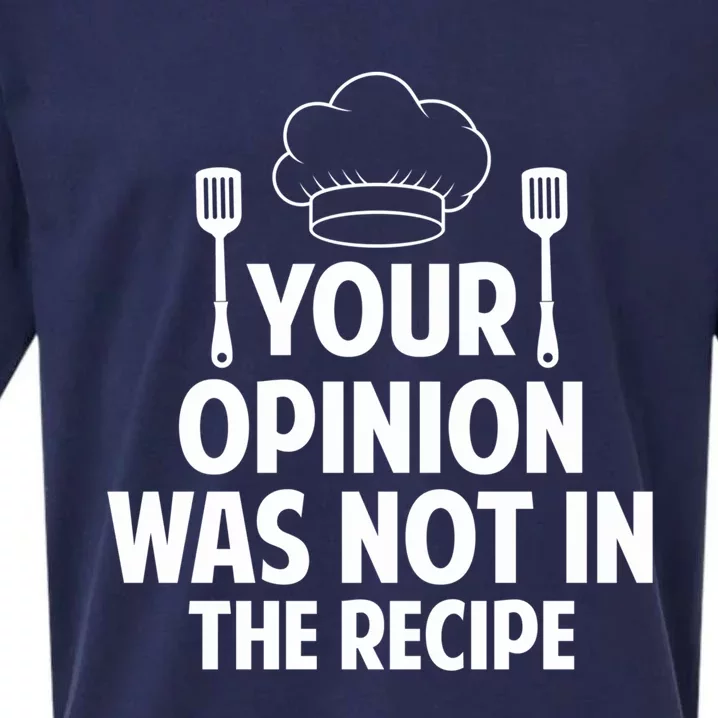 Cooking Lovers Chefs Cooks Your Opinion Wasnt In The Recipe Gift Sueded Cloud Jersey T-Shirt