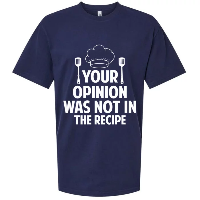 Cooking Lovers Chefs Cooks Your Opinion Wasnt In The Recipe Gift Sueded Cloud Jersey T-Shirt