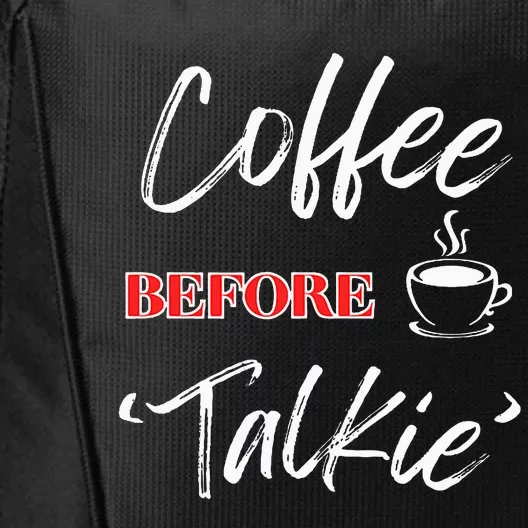 Coffee Lover “Coffee Before Talkie” By Funny Wittywares City Backpack