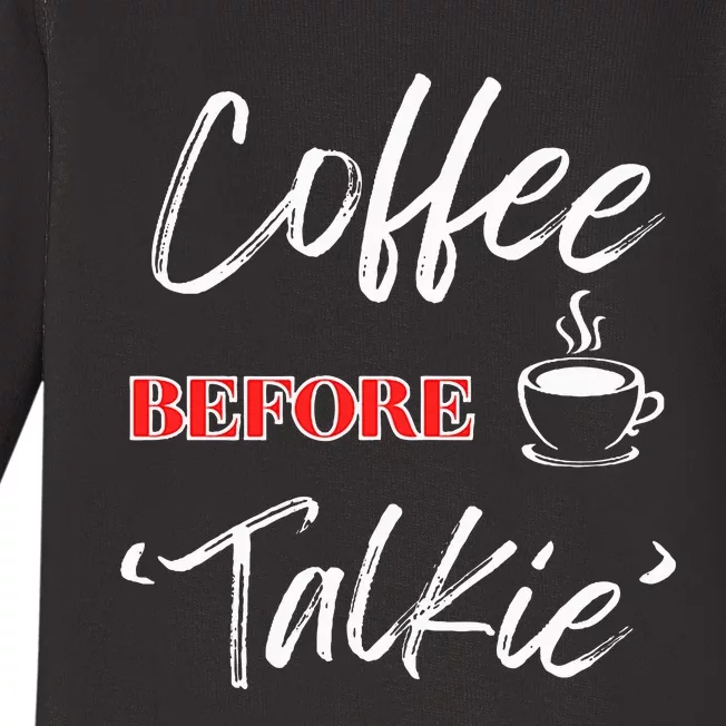 Coffee Lover “Coffee Before Talkie” By Funny Wittywares Baby Long Sleeve Bodysuit