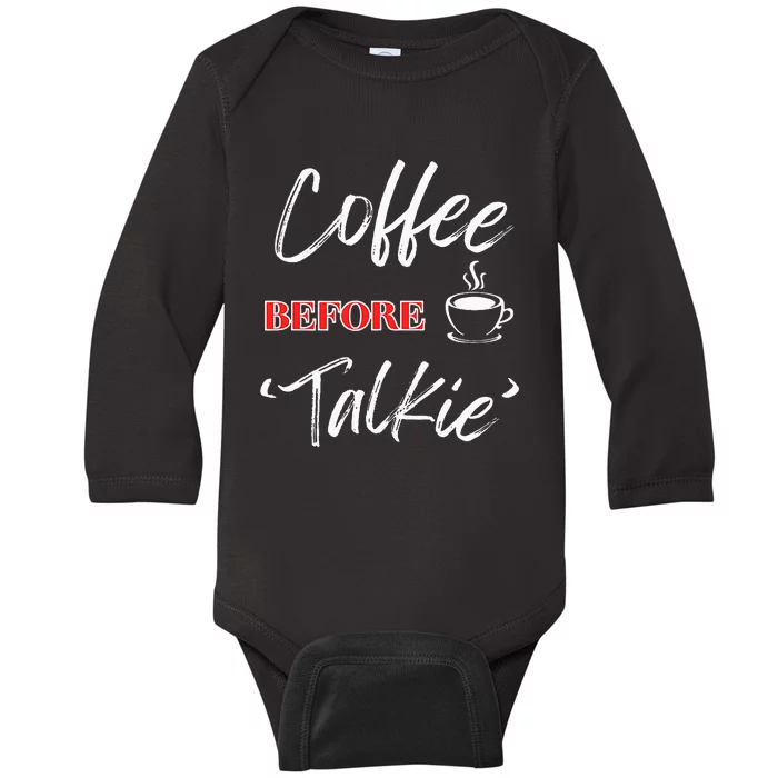 Coffee Lover “Coffee Before Talkie” By Funny Wittywares Baby Long Sleeve Bodysuit