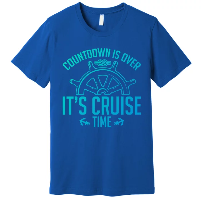 Cruise Lovers Countdown Is Over Its Cruise Time Cruising Meaningful Gift Premium T-Shirt