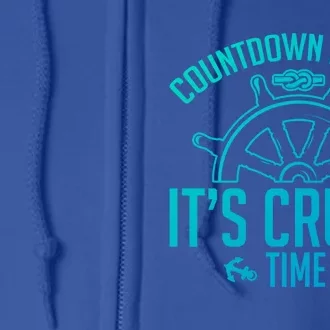 Cruise Lovers Countdown Is Over Its Cruise Time Cruising Meaningful Gift Full Zip Hoodie