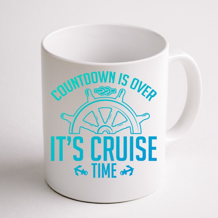 Cruise Lovers Countdown Is Over Its Cruise Time Cruising Meaningful Gift Front & Back Coffee Mug