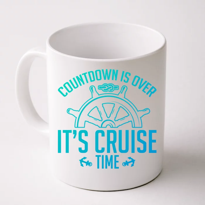 Cruise Lovers Countdown Is Over Its Cruise Time Cruising Meaningful Gift Front & Back Coffee Mug