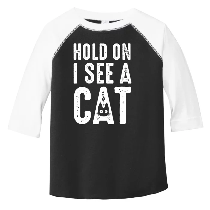 Cat Lover Cat Mom Funny Hold On I See A Cat Toddler Fine Jersey T-Shirt