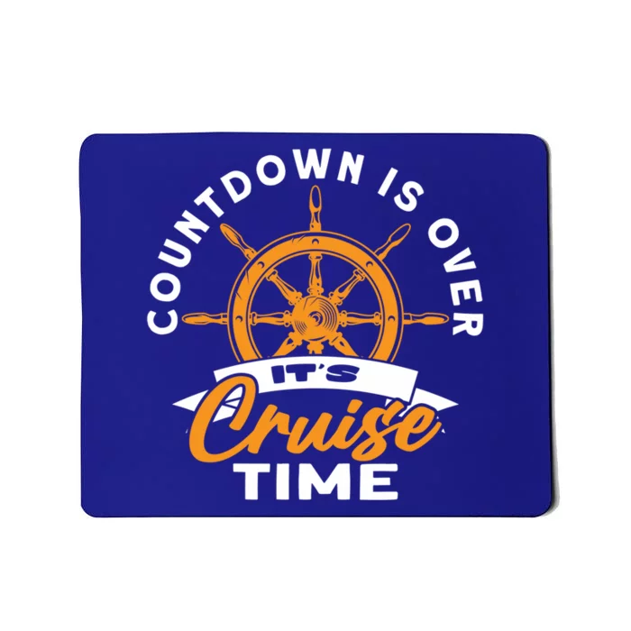 Cruise Lovers Cruising Countdown Is Over Its Cruise Time Gift Mousepad