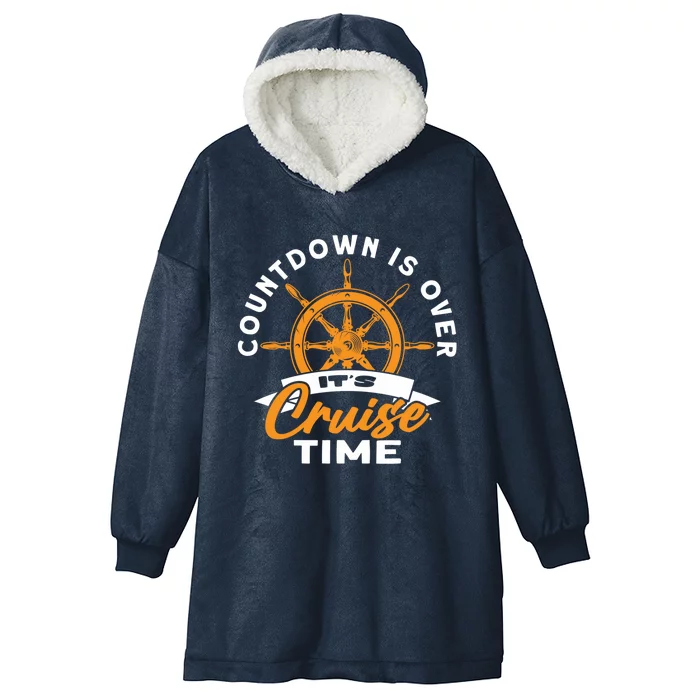 Cruise Lovers Cruising Countdown Is Over Its Cruise Time Gift Hooded Wearable Blanket