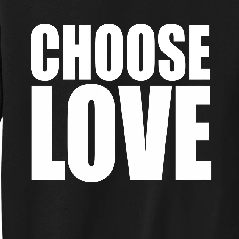 Choose Love Tall Sweatshirt