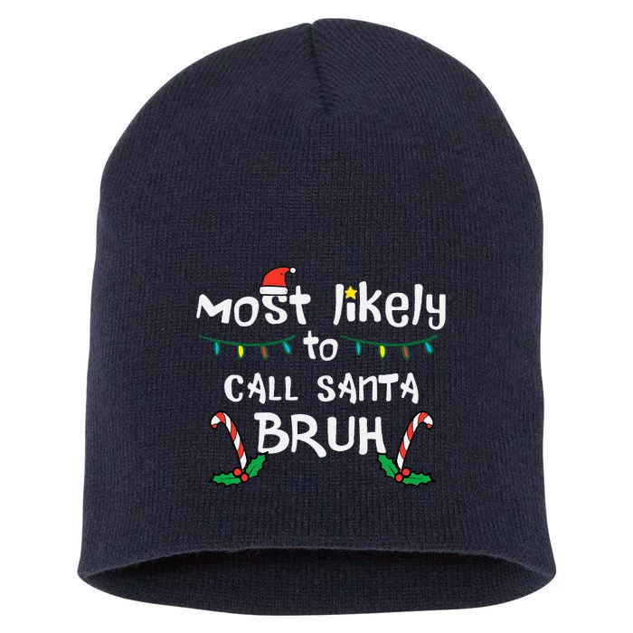 Christmas Likely Call Santa Bruh Xmas Family Short Acrylic Beanie