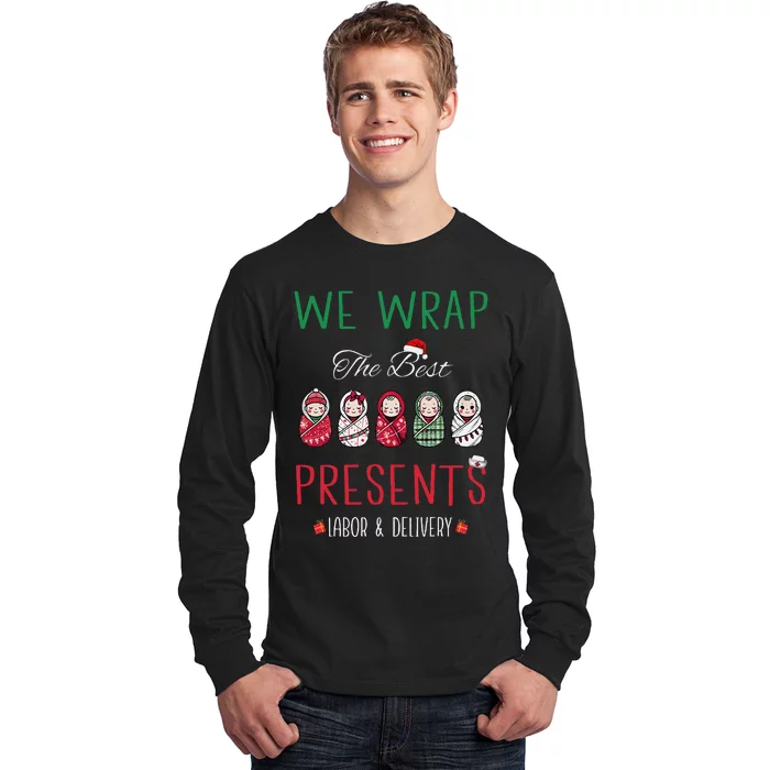 Christmas Labor & Delivery Nurse We Wrap The Best Presents Long Sleeve Shirt