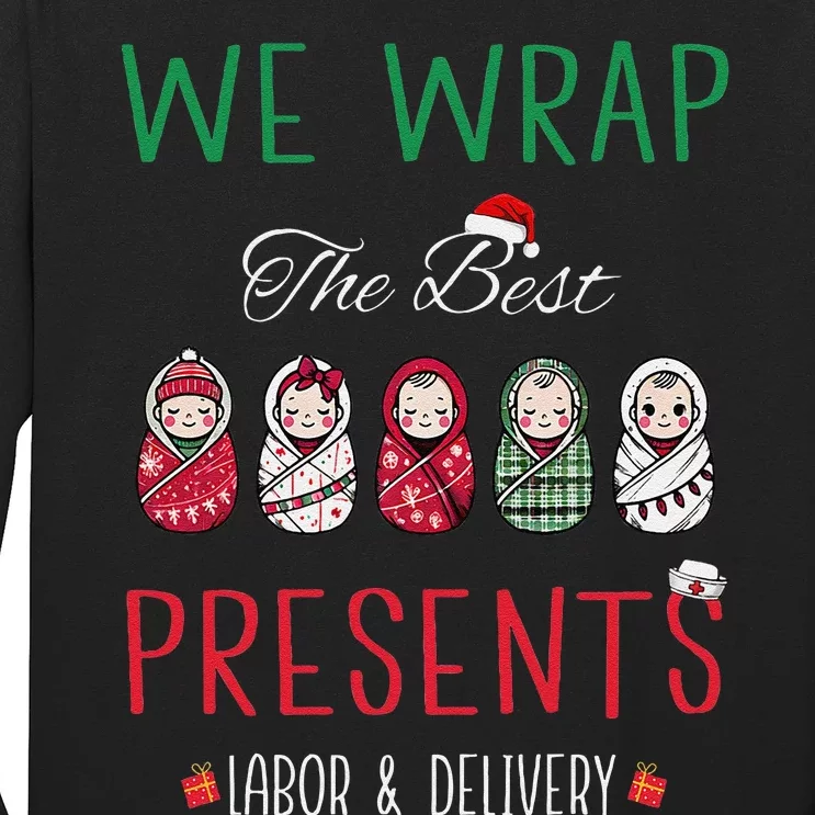 Christmas Labor & Delivery Nurse We Wrap The Best Presents Long Sleeve Shirt