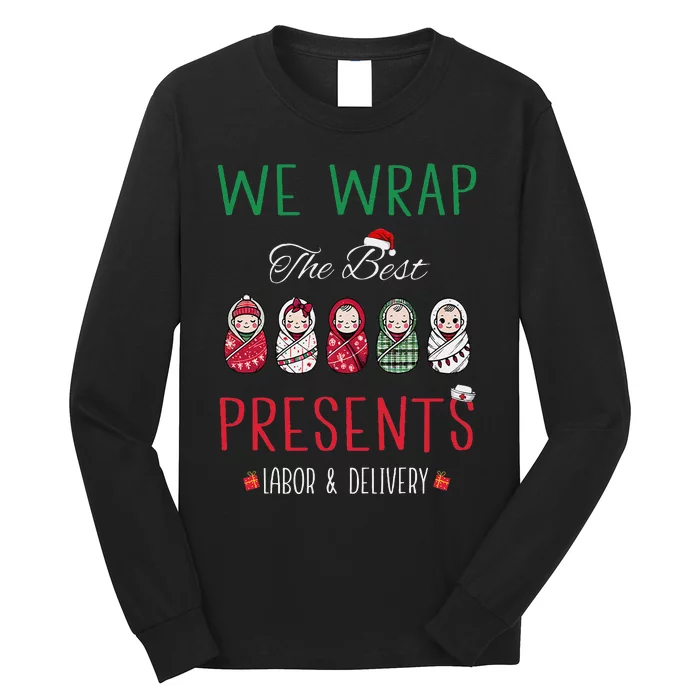 Christmas Labor & Delivery Nurse We Wrap The Best Presents Long Sleeve Shirt