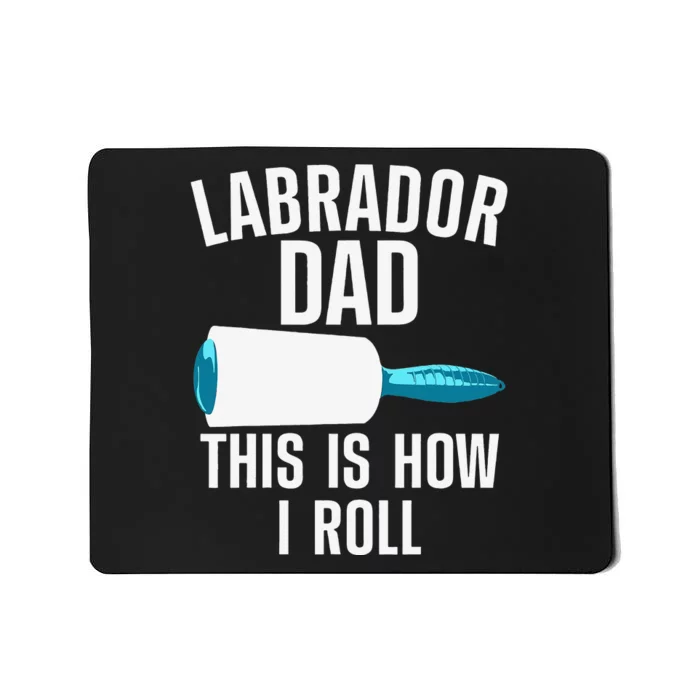 Cool Labrador Dad For Dad Labrador Retriever Hair Roller Mousepad