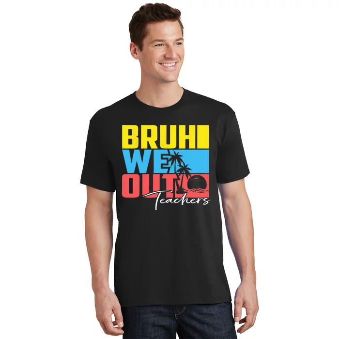 Cute Last Day Of School Teacher Summer Bruh We Out Teachers T-Shirt